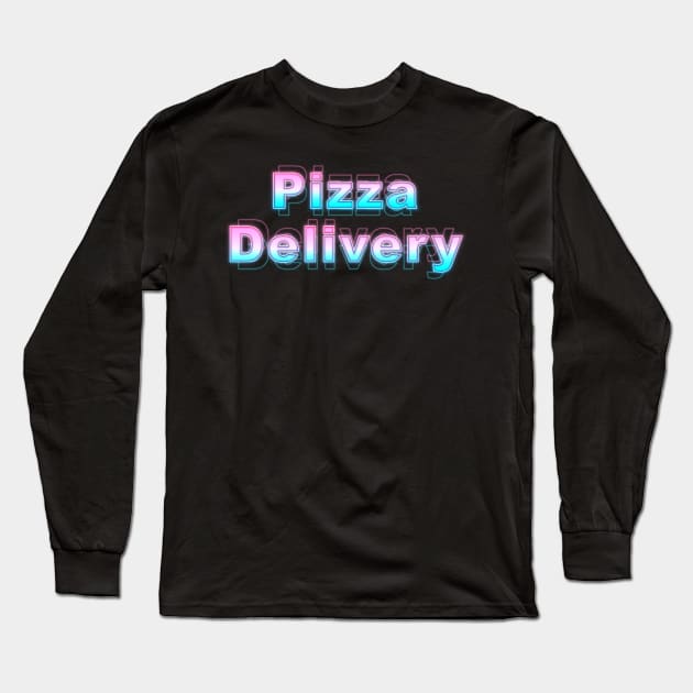 Pizza Delivery Long Sleeve T-Shirt by Sanzida Design